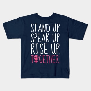 Stand Up. Speak Up. Rise Up. Together. (dark) Kids T-Shirt